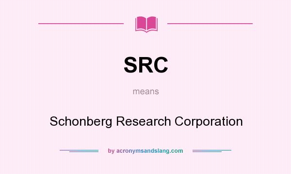 What does SRC mean? It stands for Schonberg Research Corporation