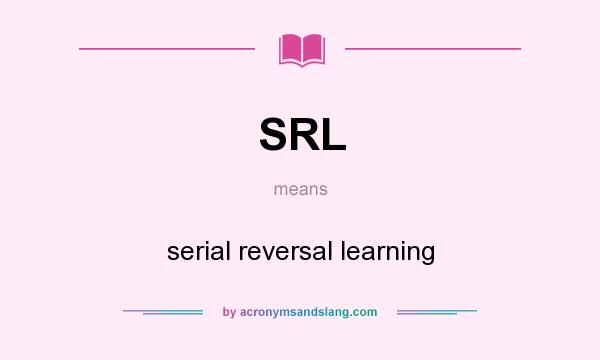 What does SRL mean? It stands for serial reversal learning
