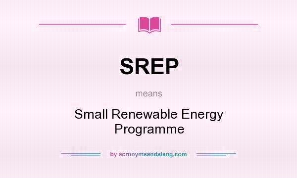 What does SREP mean? It stands for Small Renewable Energy Programme
