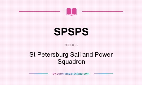 What does SPSPS mean? It stands for St Petersburg Sail and Power Squadron
