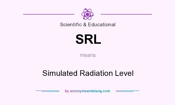 What does SRL mean? It stands for Simulated Radiation Level