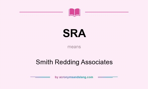 What does SRA mean? It stands for Smith Redding Associates