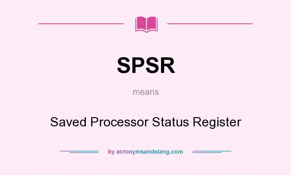 What does SPSR mean? It stands for Saved Processor Status Register