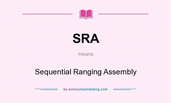 What does SRA mean? It stands for Sequential Ranging Assembly