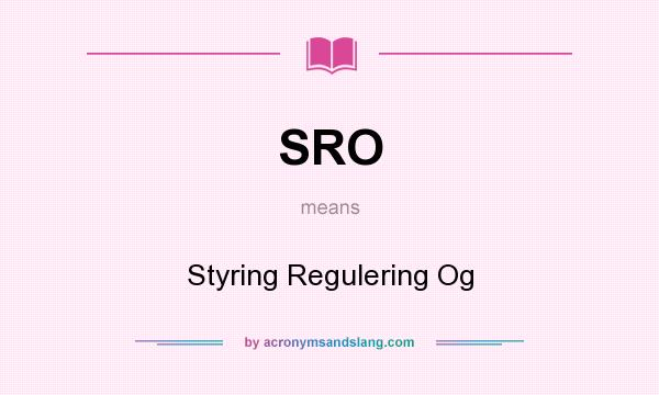 What does SRO mean? It stands for Styring Regulering Og