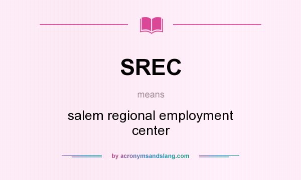 What does SREC mean? It stands for salem regional employment center