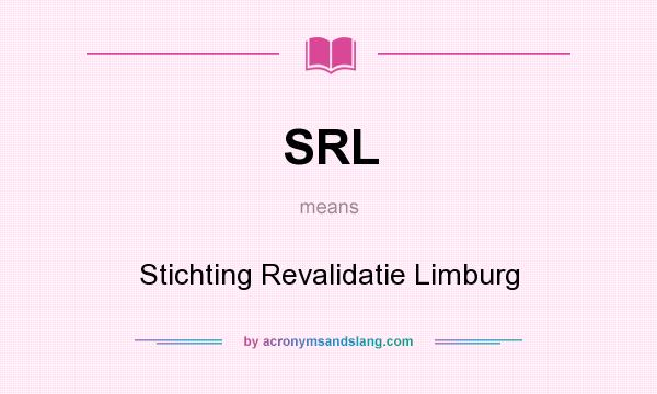 What does SRL mean? It stands for Stichting Revalidatie Limburg