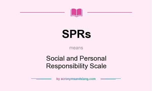 What does SPRs mean? It stands for Social and Personal Responsibility Scale