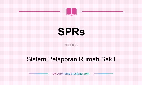 What does SPRs mean? It stands for Sistem Pelaporan Rumah Sakit
