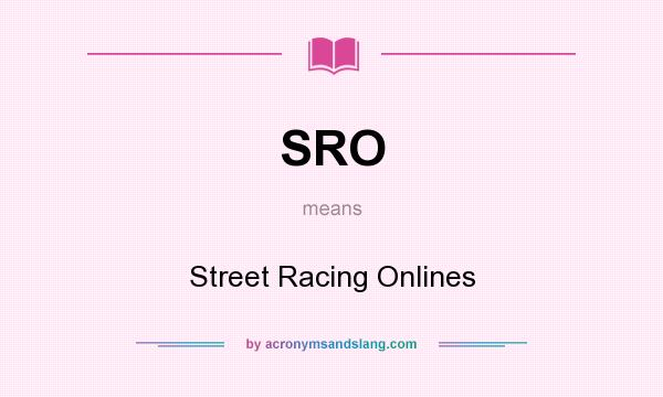 What does SRO mean? It stands for Street Racing Onlines