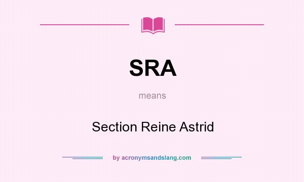 What does SRA mean? It stands for Section Reine Astrid