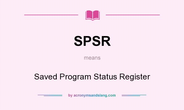 What does SPSR mean? It stands for Saved Program Status Register