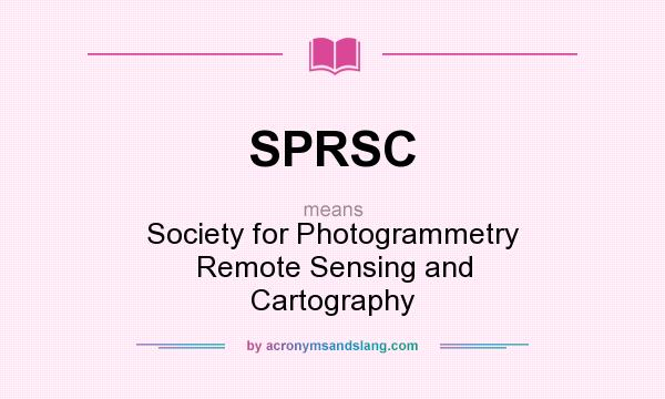 What does SPRSC mean? It stands for Society for Photogrammetry Remote Sensing and Cartography