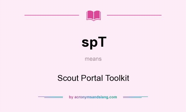 What does spT mean? It stands for Scout Portal Toolkit