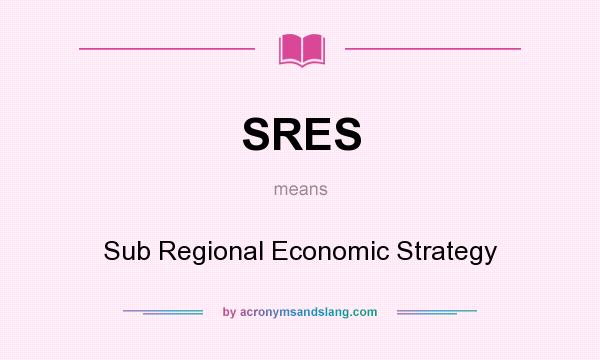 What does SRES mean? It stands for Sub Regional Economic Strategy