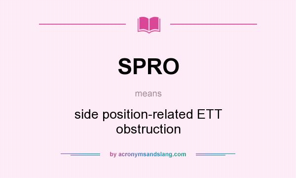 What does SPRO mean? It stands for side position-related ETT obstruction