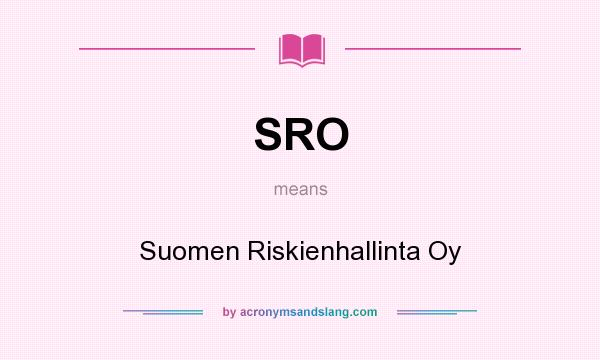 What does SRO mean? It stands for Suomen Riskienhallinta Oy