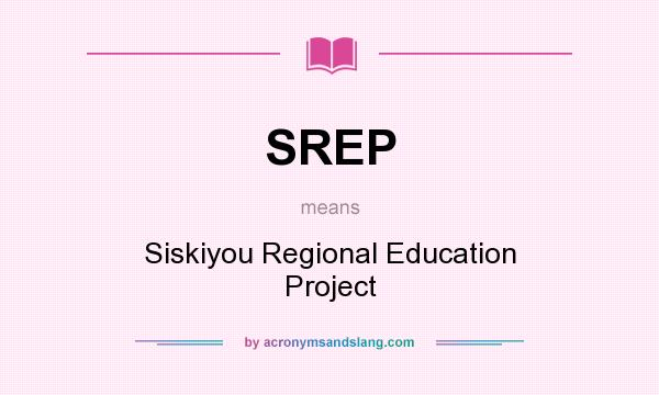 What does SREP mean? It stands for Siskiyou Regional Education Project