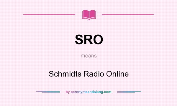 What does SRO mean? It stands for Schmidts Radio Online
