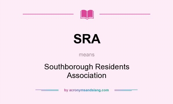What does SRA mean? It stands for Southborough Residents Association