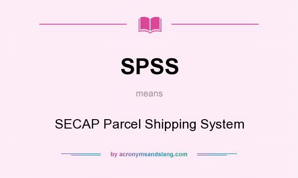 What does SPSS mean? It stands for SECAP Parcel Shipping System