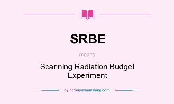 What does SRBE mean? It stands for Scanning Radiation Budget Experiment