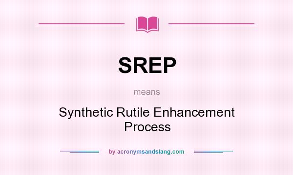 What does SREP mean? It stands for Synthetic Rutile Enhancement Process