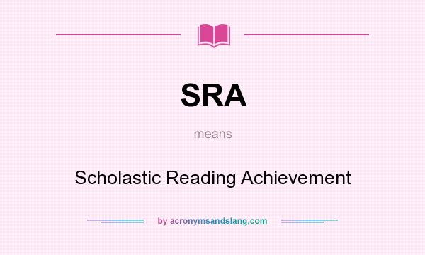 What does SRA mean? It stands for Scholastic Reading Achievement