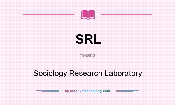 What does SRL mean? It stands for Sociology Research Laboratory