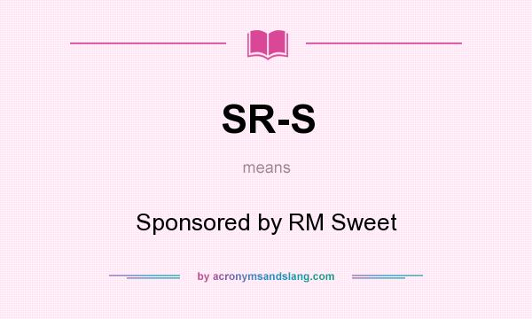 What does SR-S mean? It stands for Sponsored by RM Sweet