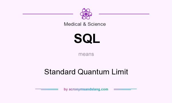 What does SQL mean? It stands for Standard Quantum Limit