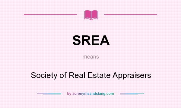 What does SREA mean? It stands for Society of Real Estate Appraisers