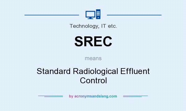 What does SREC mean? It stands for Standard Radiological Effluent Control