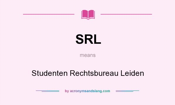 What does SRL mean? It stands for Studenten Rechtsbureau Leiden