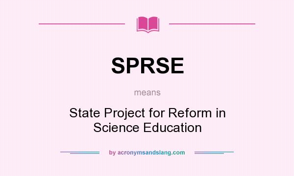 What does SPRSE mean? It stands for State Project for Reform in Science Education