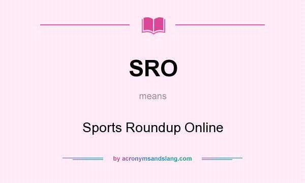 What does SRO mean? It stands for Sports Roundup Online