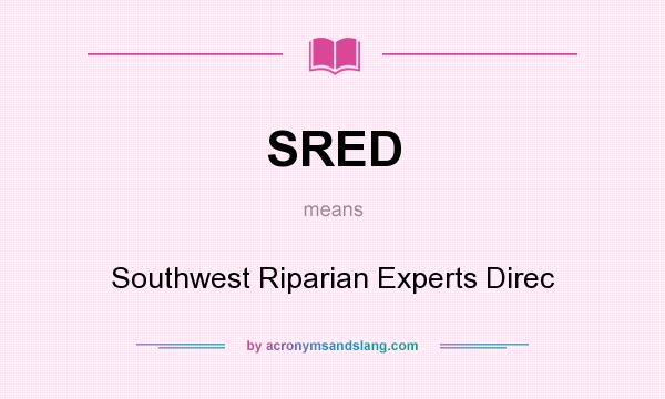What does SRED mean? It stands for Southwest Riparian Experts Direc