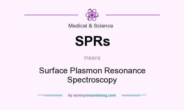What does SPRs mean? It stands for Surface Plasmon Resonance Spectroscopy
