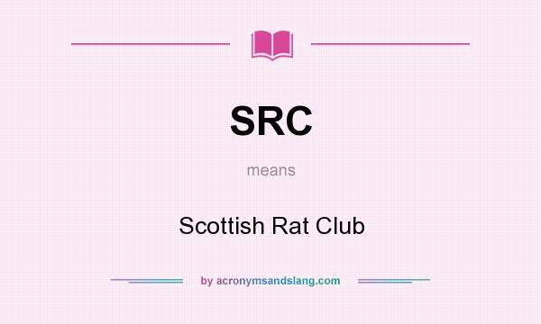 What does SRC mean? It stands for Scottish Rat Club