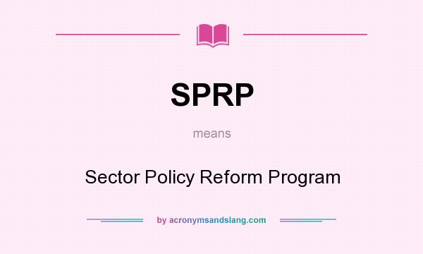 What does SPRP mean? It stands for Sector Policy Reform Program