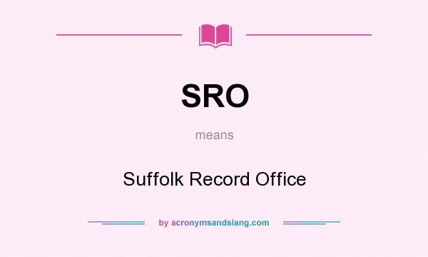 What does SRO mean? It stands for Suffolk Record Office