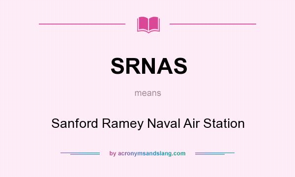What does SRNAS mean? It stands for Sanford Ramey Naval Air Station