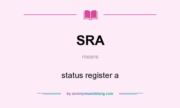 What does SRA mean? It stands for status register a