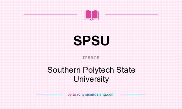 What does SPSU mean? It stands for Southern Polytech State University
