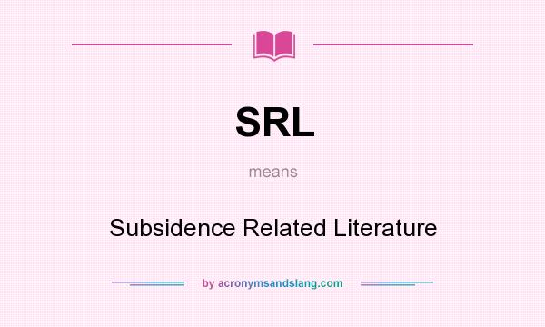 What does SRL mean? It stands for Subsidence Related Literature