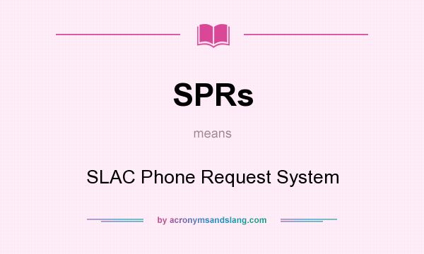 What does SPRs mean? It stands for SLAC Phone Request System