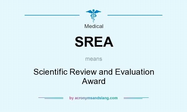 What does SREA mean? It stands for Scientific Review and Evaluation Award