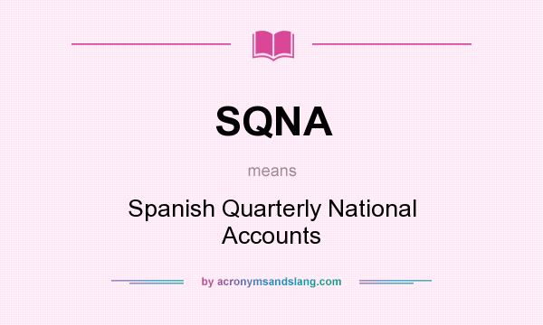 What does SQNA mean? It stands for Spanish Quarterly National Accounts