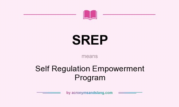 What does SREP mean? It stands for Self Regulation Empowerment Program