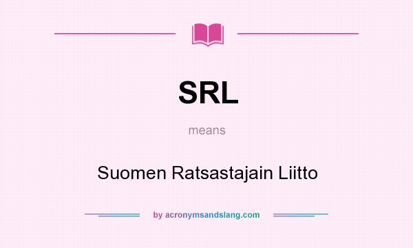 What does SRL mean? It stands for Suomen Ratsastajain Liitto